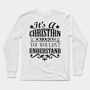 It's a Christian thing you wouldn't understand Long Sleeve T-Shirt